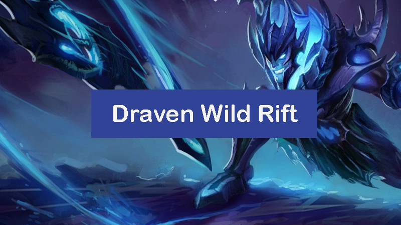 Draven Wild Rift Build 2023: Items, Runes, Combo [Pro] - Zathong