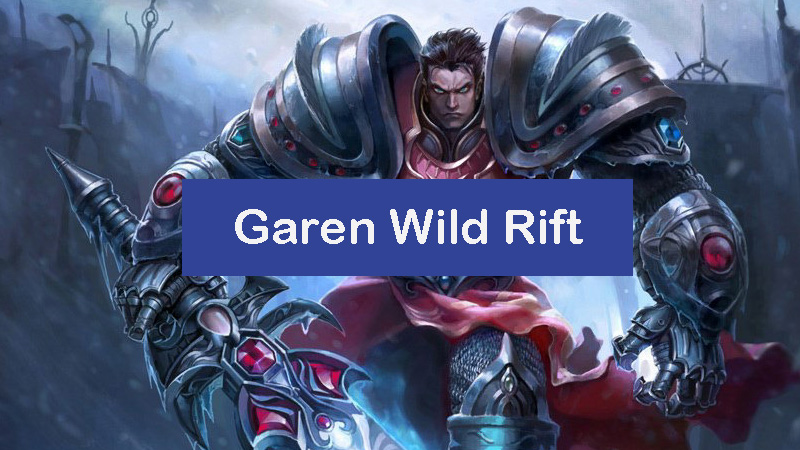 Garen Wild Rift Counter: Champions & Tips - Wildriftcounter