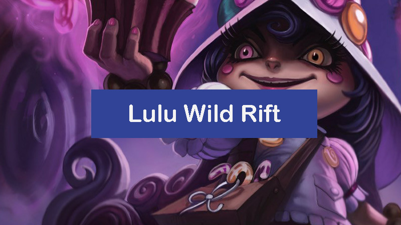 Wild Rift Lulu - Ultimate guide