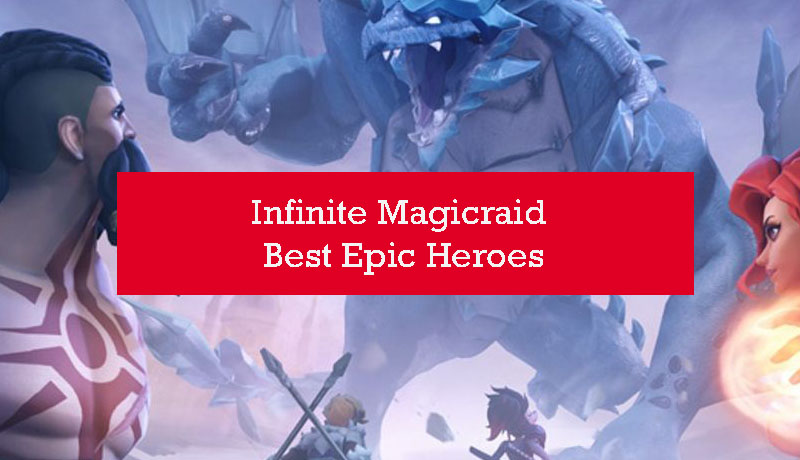 infinite-magicraid-best-epic-heroes