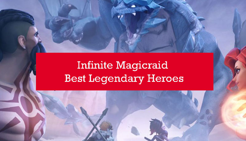 infinite-magicraid-best-legendary-heroes